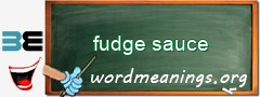 WordMeaning blackboard for fudge sauce
